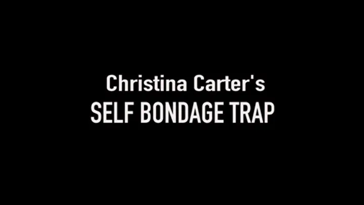 Christina Carter's Self-Bondage Trap