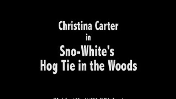 Sno-White Hog Tied in the Woods