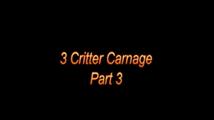 3 critter carnage part 3