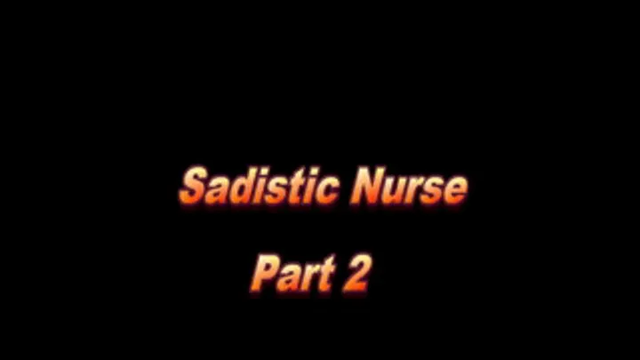 Sadistic nurse part 2