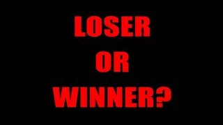 LOSER OR WINNER #1