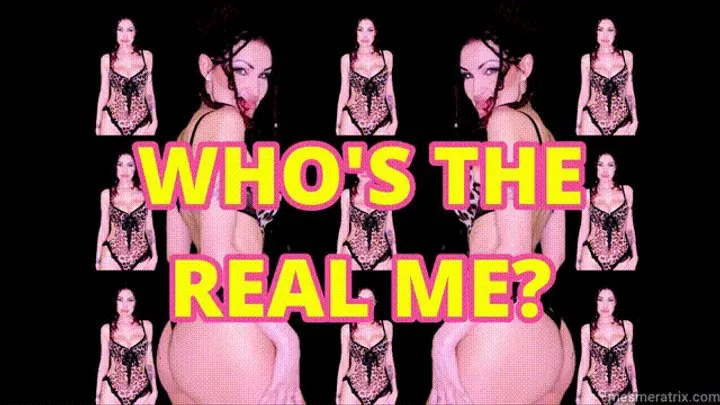 WHO'S THE REAL ME?