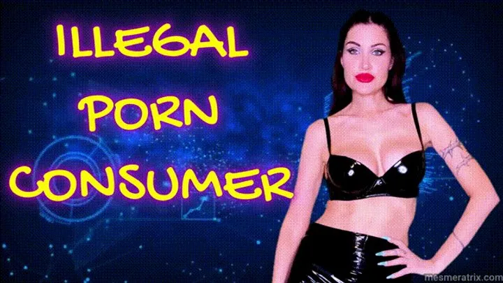 ILLEGAL PORN CONSUMER