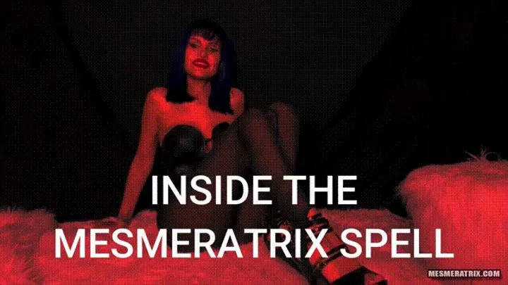 INSIDE THE MESMERATRIX SPELL