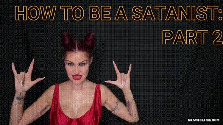 HOW TO BE A SATANIST: PART 2