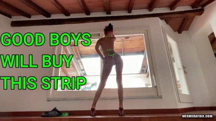 GOOD BOYS WILL BUY THIS STRIP