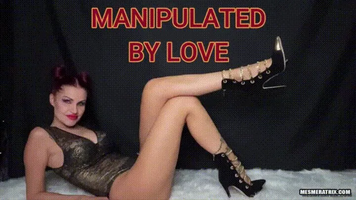 MANIPULATED BY LOVE