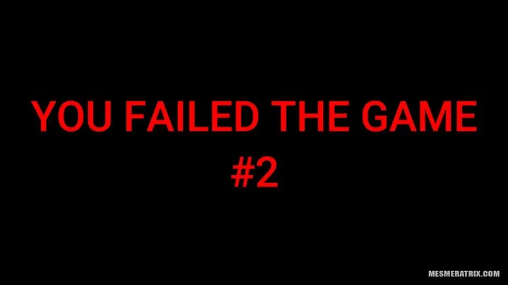 YOU FAILED THE GAME #2