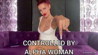 CONTROLLED BY ALPHA WOMAN