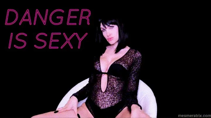 DANGER IS SEXY