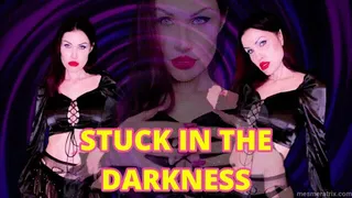 STUCK IN THE DARKNESS