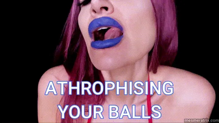 ATHROPHISING YOUR BALLS