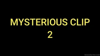 MYSTERIOUS CLIP 2