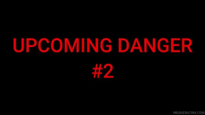 UPCOMING DANGER #2