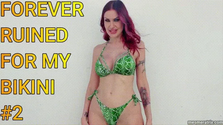 FOREVER RUINED FOR MY BIKINI #2