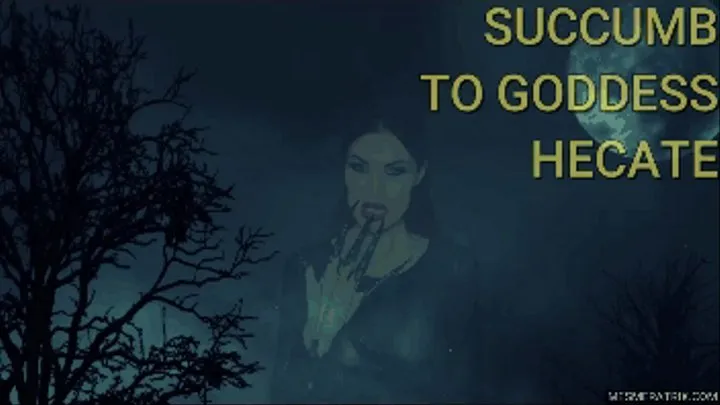 SUCCUMB TO GODDESS HECATE