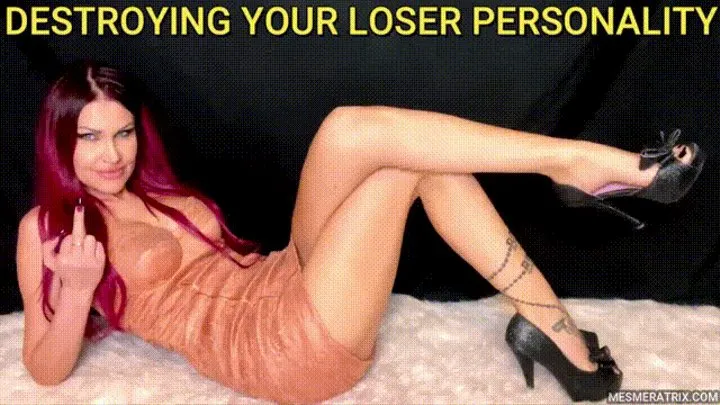DESTROYING YOUR LOSER PERSONALITY