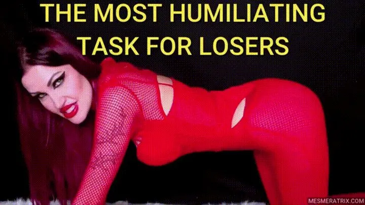 THE MOST HUMILIATING TASK FOR LOSERS