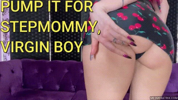 PUMP IT FOR STEPMOMMY, VIRGIN BOY