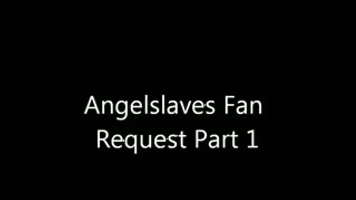 Angelslaves Fan Request Pt 1!!