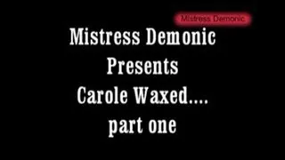 Carole Waxed Part One