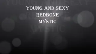 YOUNG AND SEXY REDBONE MYSTIC