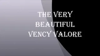 THE VERY BEAUTIFUL VENCY VALORE