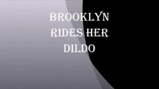 BROOKLYN RIDES HER DILDO