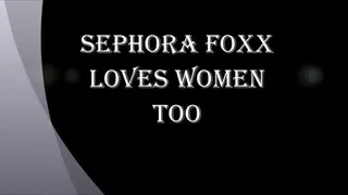SEPHORA FOXX LOVES WOMEN TOO