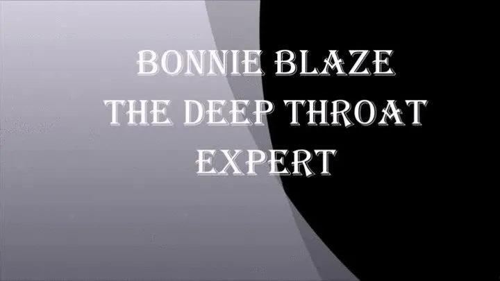 BONNIE BLAZE THE DEEP THROAT EXPERT