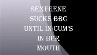 SEXFEENE SUCKS BBC AND MAKES HIM CUM