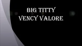SEXY BIG TITTY VENCY VALORE