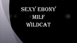 SEXY EBONY MILF WILDCAT