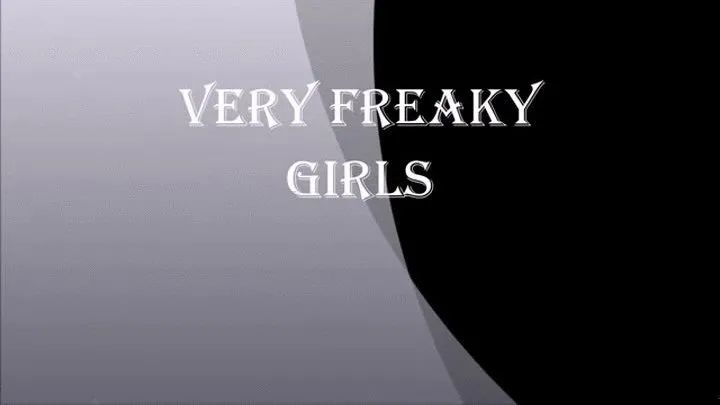 VERY FREAKY GIRLS