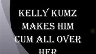 KELLY KUMZ MAKES HIM CUM ALL OVER HER