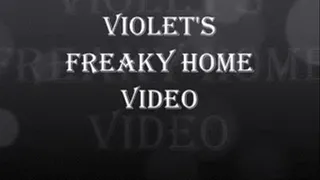 VIOLET'S FREAKY HOME VIDEO