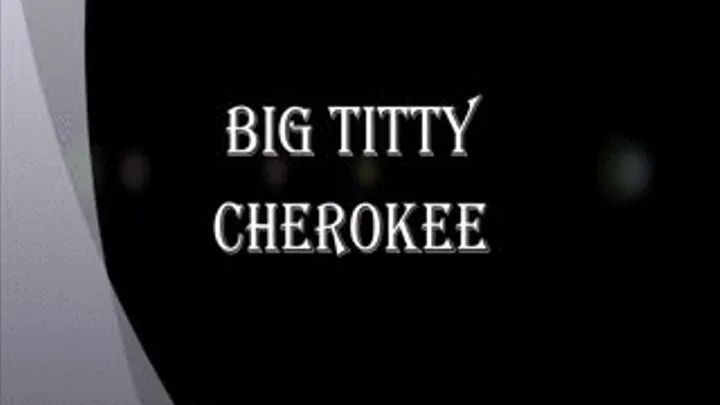 BIG TITTY CHEROKEE THE FREAKY NANNY