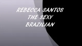 REBECCA SANTOS THE SEXY BRAZILIAN