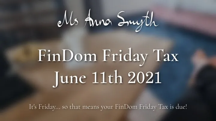 Findom Friday Tax: June 11th 2021