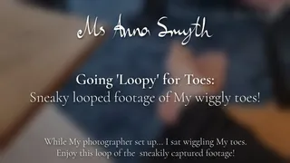 Going 'Loopy' for Toes: Sneaky looped footage of My wiggly toes!