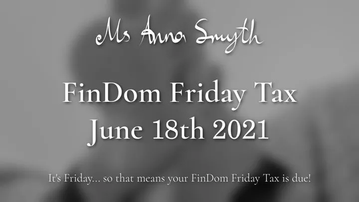 Findom Friday Tax: June 18th 2021