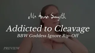 Part 3: Addicted to Cleavage: BBW Goddess Ignore Rip-Off