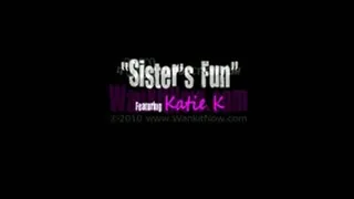 KATIE K ~~ Sisters Fun