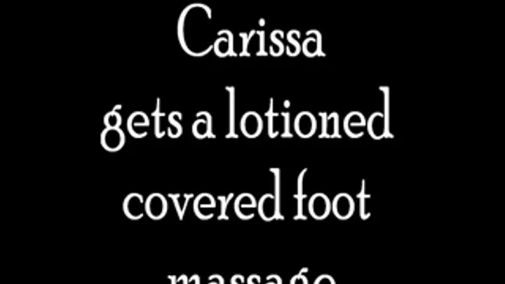 Carissa gets a lotion covered foot massageHD.