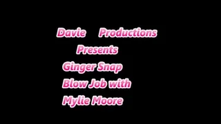 Ginger Snap Blow Job with Mylie Moore