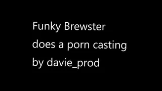 Funky Brewster Porn Audition