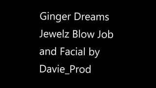 Ginger Dreams Jewelz Gives A POV Blow Job and Facial