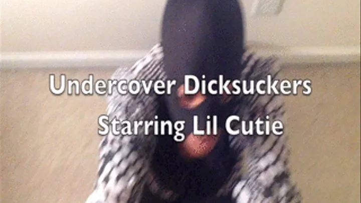 Undercover Dicksuckers - Lil Cutie