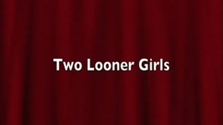 Two Looner Girls