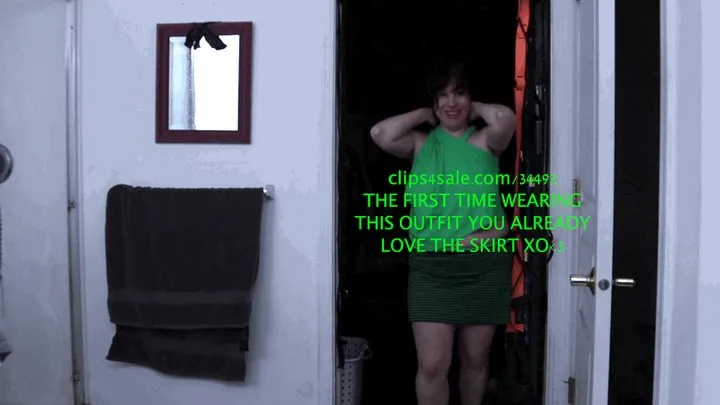 TAKING A PEE THEN TRYING ON NEW GREEN TOP AND THE MATCHING SKIRT YOU LOVED ON ME